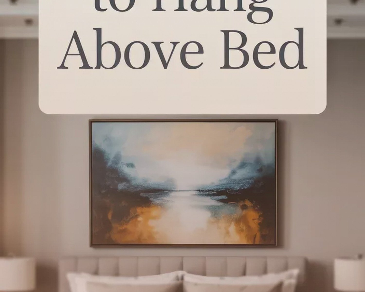 Bed Wall Art: Above Headboard Focal Point Placement